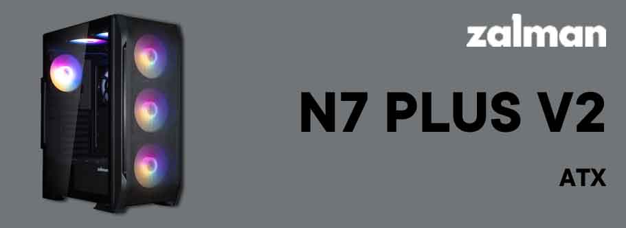 Zalman N7 PLUS V2 – համակարգչային պատյանների մեծածախ մատակարարում